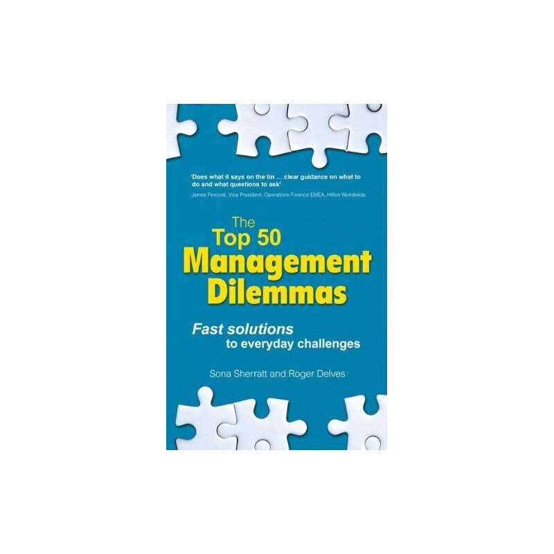 The Top 50 Management Dilemmas: Fast solutions to everyday ch... by SonaSherratt