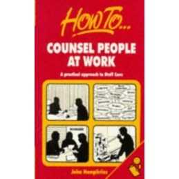 How to Counsel People at Work: A Practical Appro... by Humphries, John Paperback