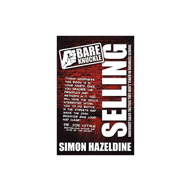 Bare Knuckle Selling: Knockout Sales Tactics They Wont T... by Hazeldine, Simon