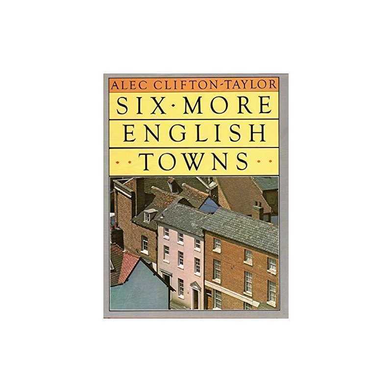 Six More English Towns by Clifton-Taylor, Alec Hardback Book