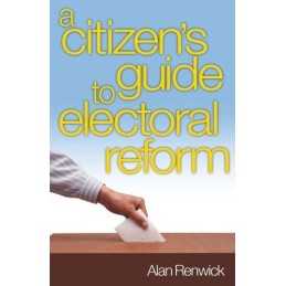 A Citizens Guide to Electoral Reform, Alan Renwick
