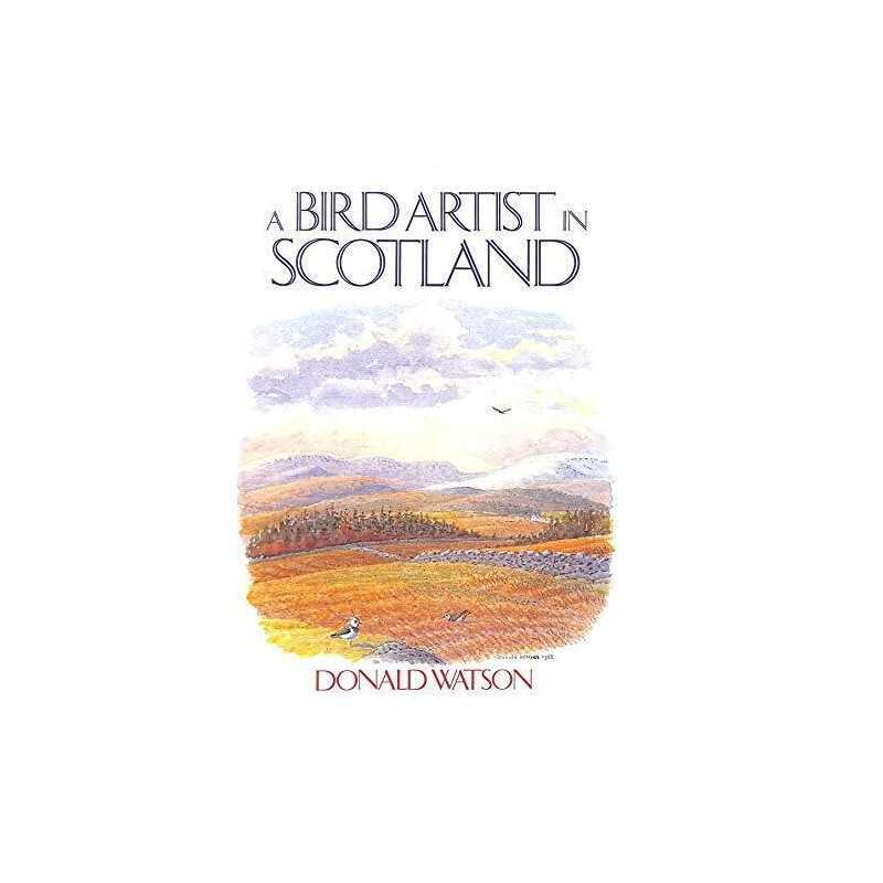 Bird Artist in Scotland, A by Watson, Donald Book