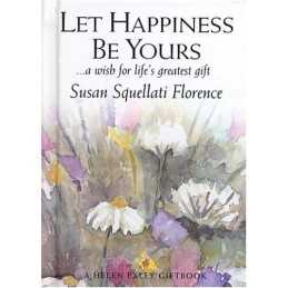 Let Happiness be Yours (Journeys (Exley)) by Florence, Susan Squellati Hardback