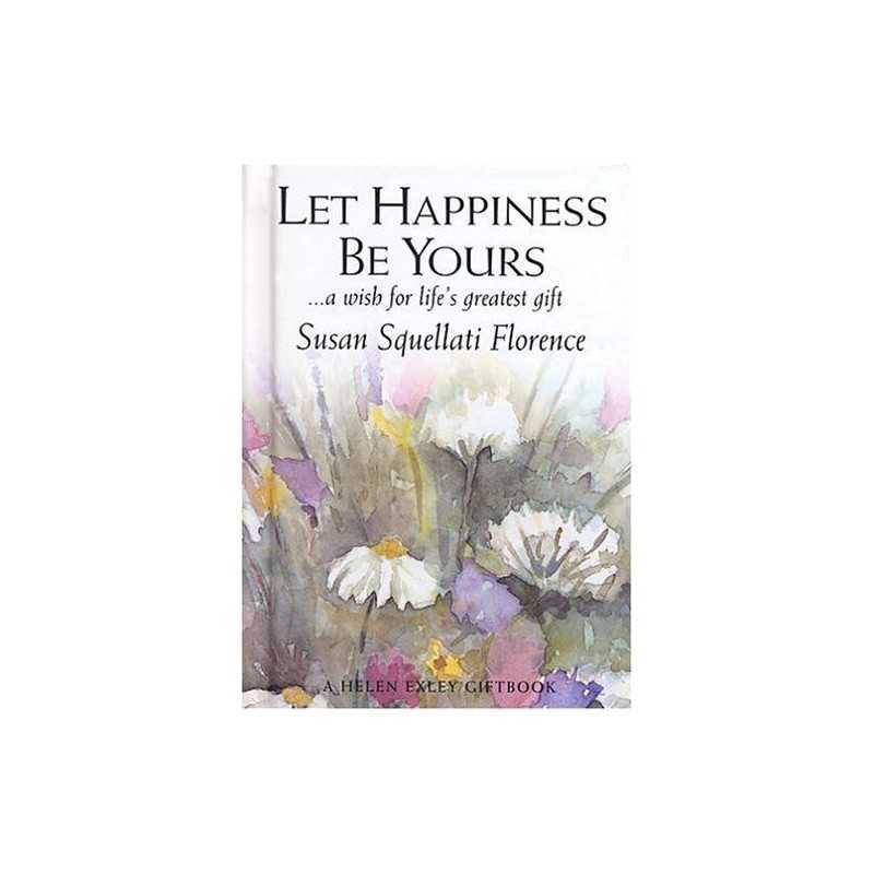 Let Happiness be Yours (Journeys (Exley)) by Florence, Susan Squellati Hardback
