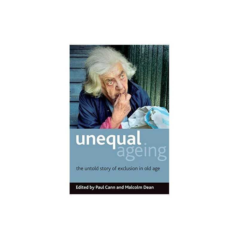 Unequal ageing: The untold story of exclusion in old age Paperback Book The