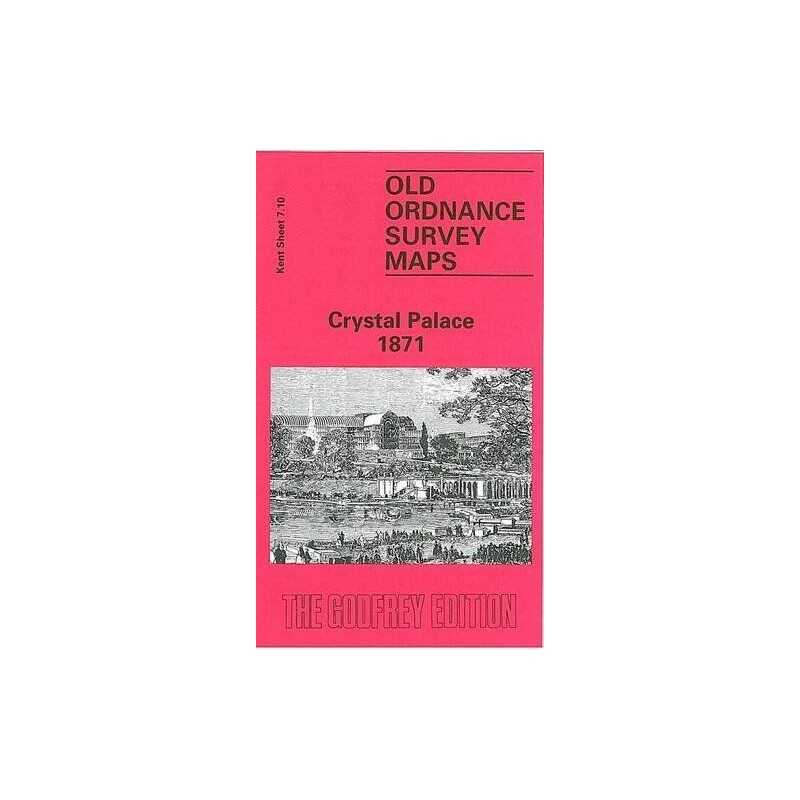 Crystal Palace 1871: Kent Sheet 7.10 ..., Godfrey, Alan
