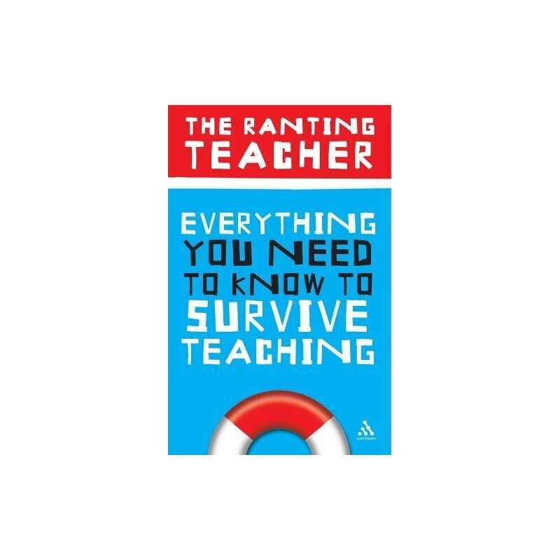 Everything You Need to Know to Survive Teac... by The Ranting Teacher Paperback