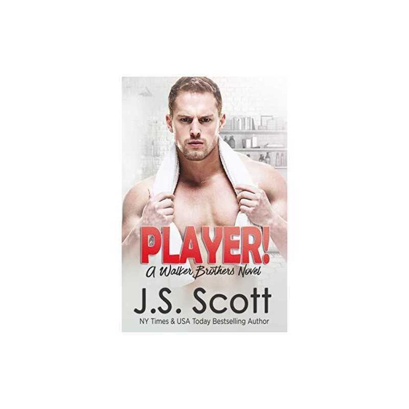 Player!: A Walker Brothers Novel: Volume 2 (The Walker Brothe... by Scott, J. S.
