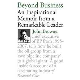 Beyond Business: An Inspirational Memoir From a Rem... by Browne, John Paperback