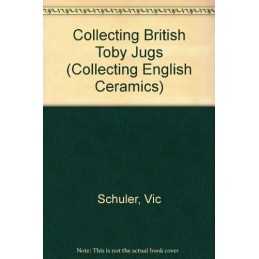 Collecting British Toby Jugs (Collecting English Ce... by Schuler, Vic Paperback