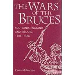 The Wars of the Bruces: Scotland, England and Irel... by McNamee, Colm Paperback