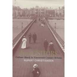 The Visitors: Culture Shock in Nineteenth-ce... by Christiansen, Rupert Hardback