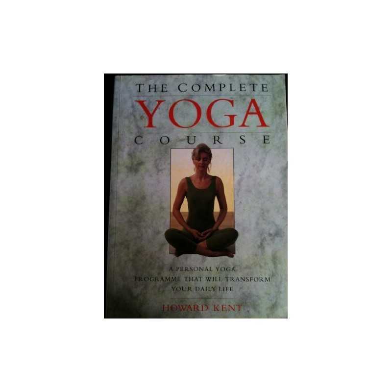 The Complete Yoga Course: A Personal Yoga Program T... by Kent, Howard Paperback