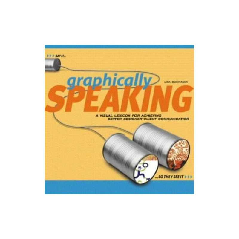 Graphically Speaking: A Visual Lexic..., Buchanan, Lisa