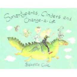 Smartypants, Cinders And Change-a-Lot by Cole, Babette Hardback Book