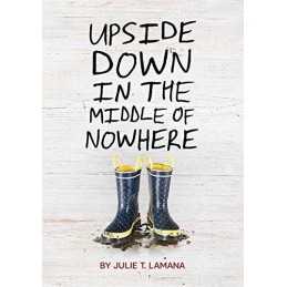 Upside Down in the Middle of Nowhere by Lamana, Julie T Book