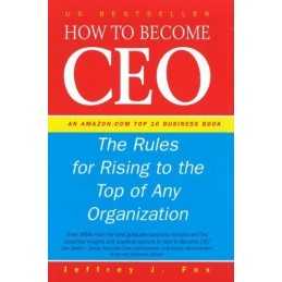 How To Become CEO: The Rules for Rising to the Top... by Fox, Jeffrey J Hardback
