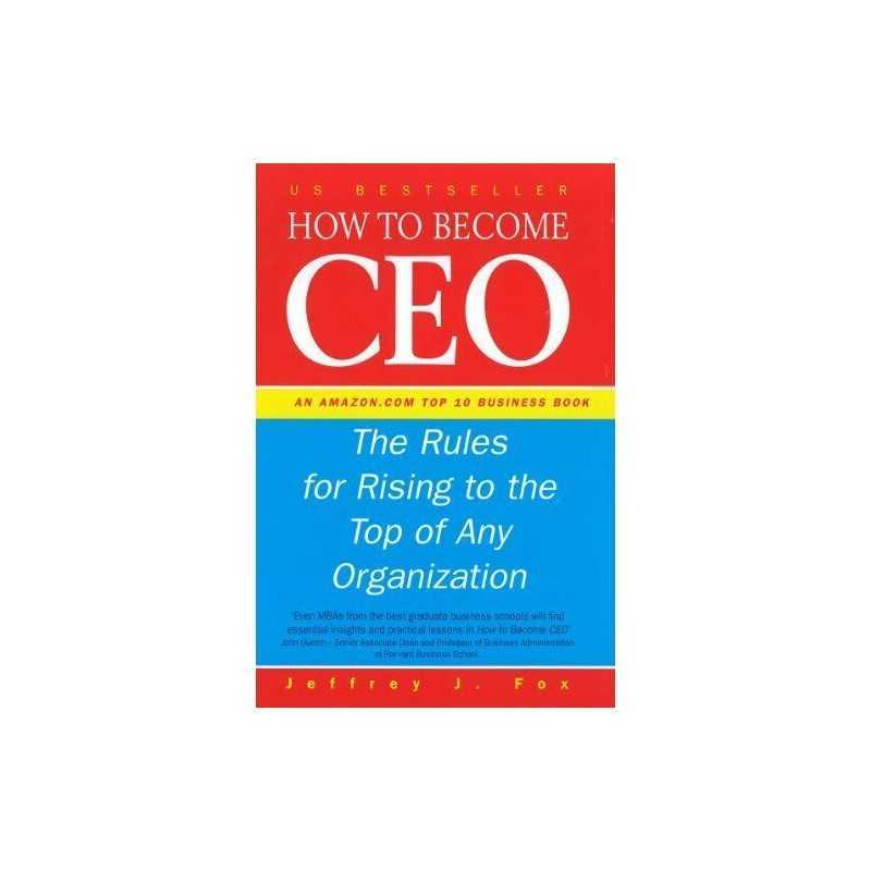 How To Become CEO: The Rules for Rising to the Top... by Fox, Jeffrey J Hardback