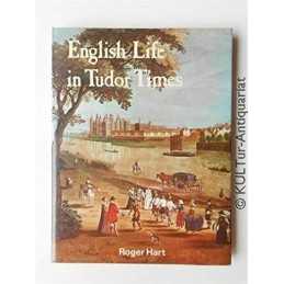 English Life in Tudor Times, Hart, Roger W.