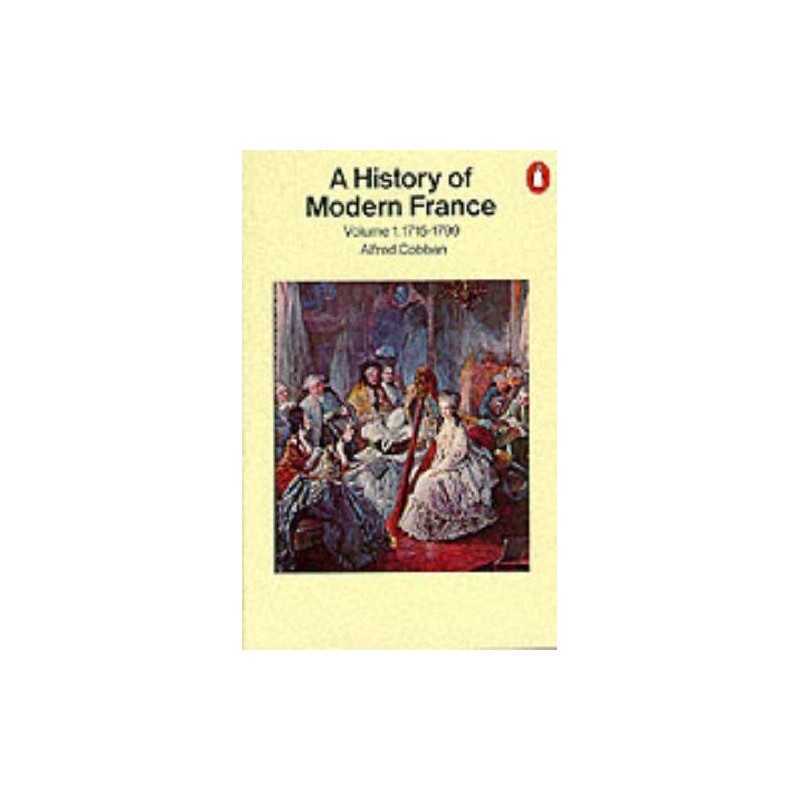 A History of Modern France: 1715 - 1799 v. 1 by Cobban, Alfred Paperback Book