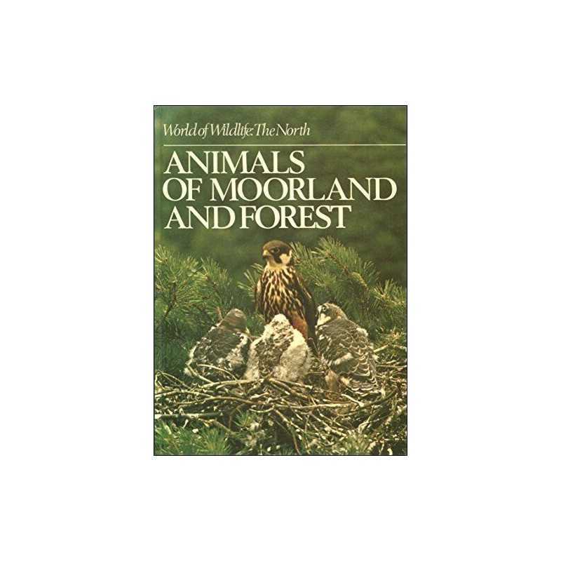 The North: Animals of Moorland and Forest (World of Wildlife S.) Hardback Book
