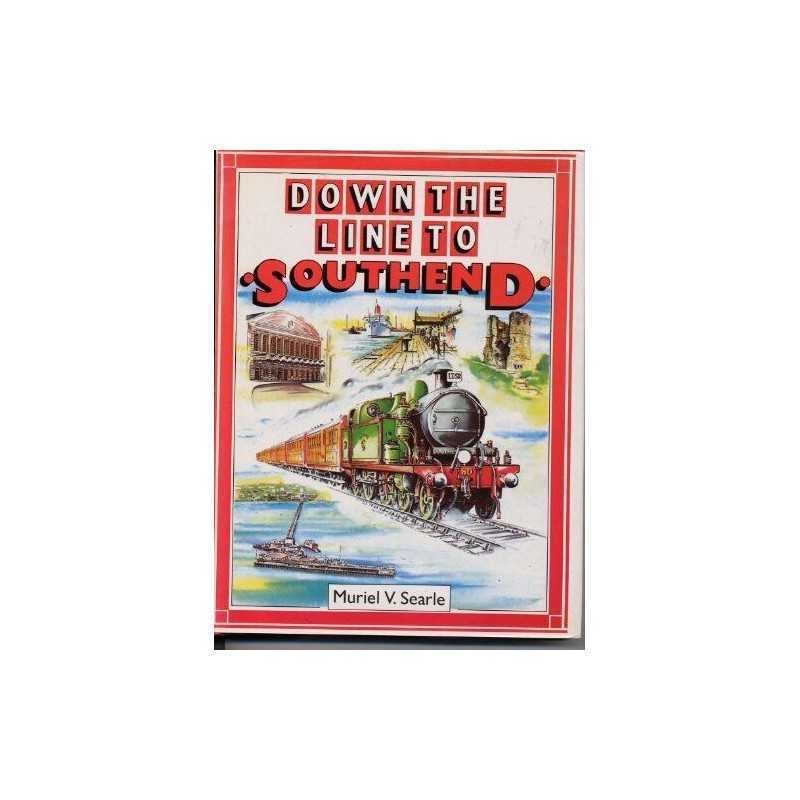 Down the Line to Southend. A pictorial history of... by Muriel V.Searle Hardback