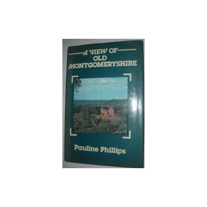 A View of Old Montgomeryshire by Phillips, Pauline Hardback Book  Fast