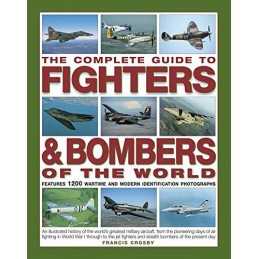 The Complete Guide to Fighters & Bombers of the World: An I... by Francis Crosby