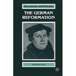 The German Reformation (Documents and Debates E... by Leach, Katherine Paperback