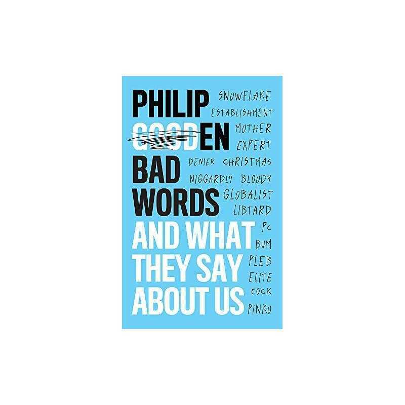 Bad Words: And What They Say About Us by Gooden, Philip Book
