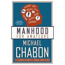 Manhood for Amateurs by Chabon, Michael Paperback Book