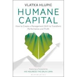 Humane Capital: How to Create a Manag..., Vlatka Hlupic
