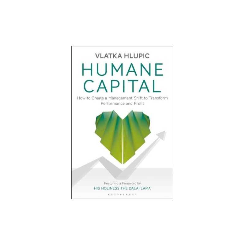 Humane Capital: How to Create a Manag..., Vlatka Hlupic