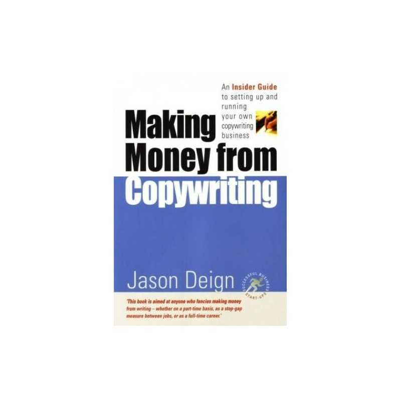 Making Money From Copywriting: An insider guide to ... by Deign, Jason Paperback