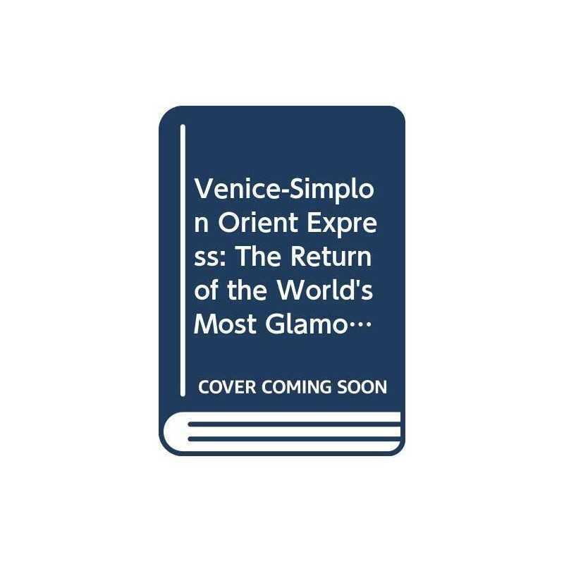 Venice-Simplon Orient Express: The Return of th... by Sherwood, Shirley Hardback
