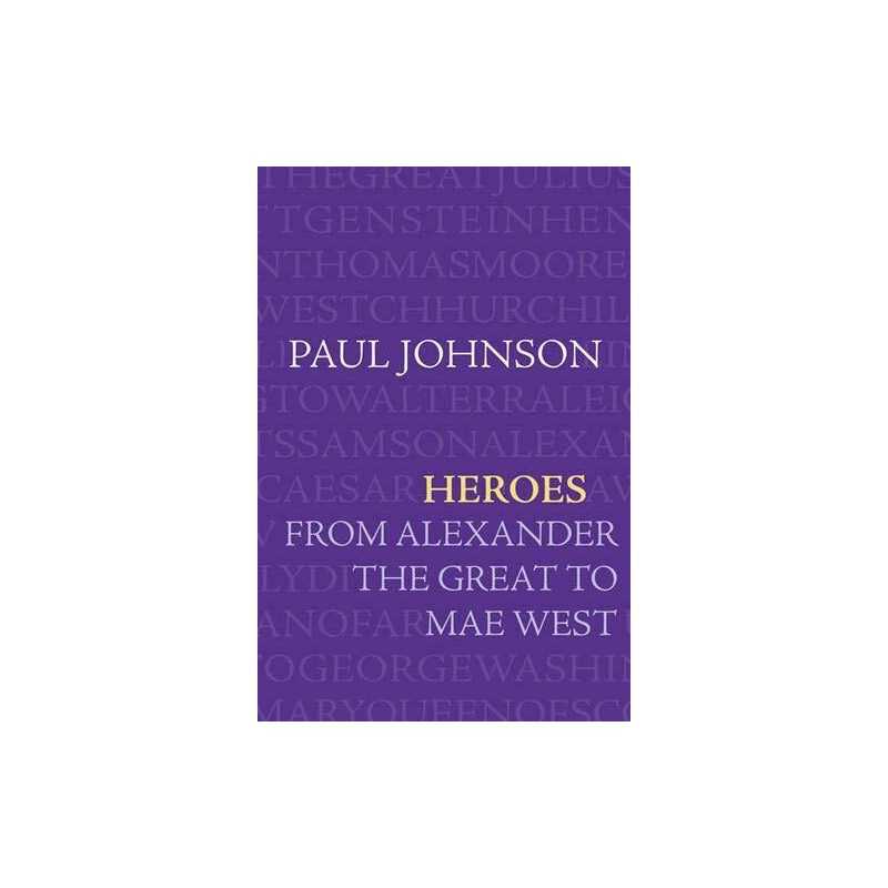 Heroes: From Alexander The Great To Mae West by Johnson, Paul Hardback Book The