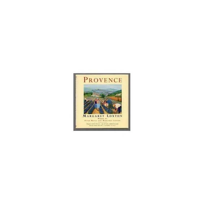 Provence: Paintings by Margaret Loxton by Loxton, Margaret Hardback Book The