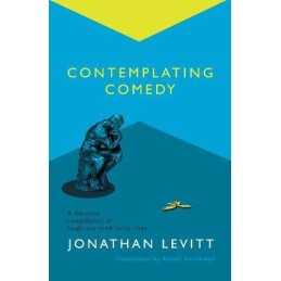 Contemplating Comedy by Levitt, Jonathan Book