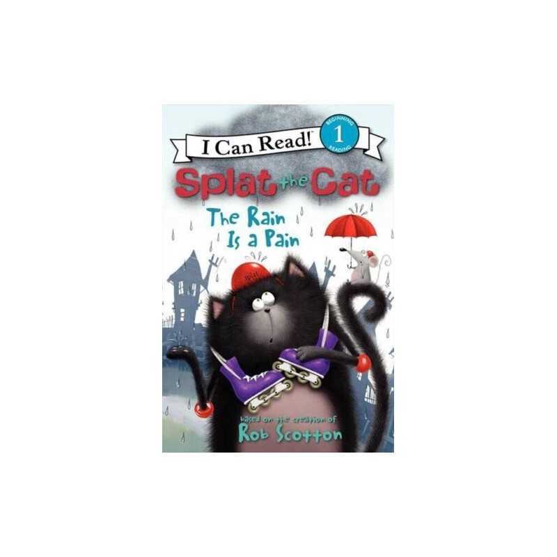 Splat the Cat: The Rain Is a Pain: 1 (I Can Read! Splat the C... by Scotton, Rob