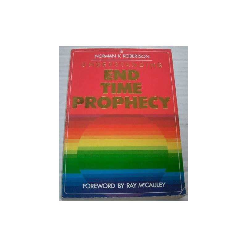 Understanding End Time Prophecy by Norman Robertson Paperback Book