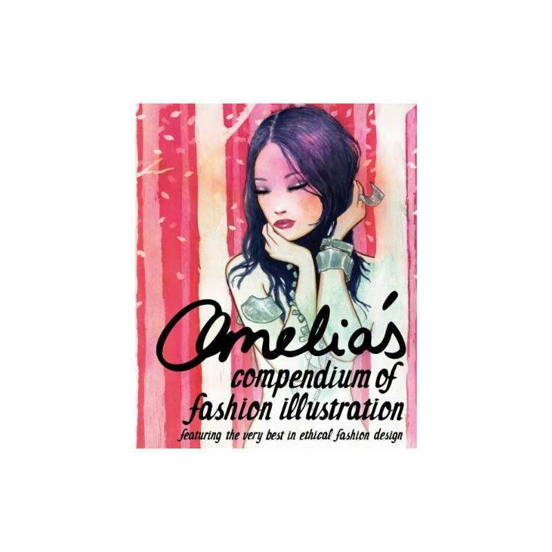 Amelias Compendium of Fashion Illustration: Featuring the Very Bes... Paperback