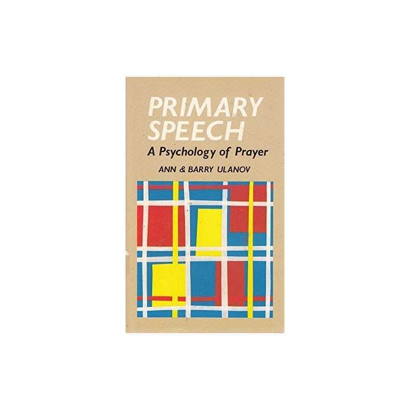 Primary Speech: Psychology of Prayer by Ulanov, Barry Paperback Book