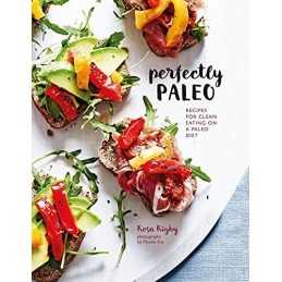 Perfectly Paleo: Recipes for clean eating on a Paleo diet by Rigby, Rosa Book