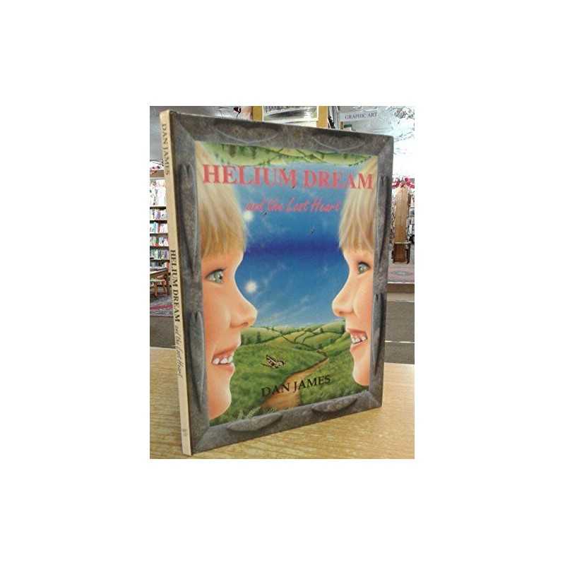 HELIUM DREAM AND THE LOST HEART. by Dan. James Hardback Book