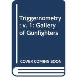 Triggernometry: v. 1: Gallery of Gunfighters by Cunningham, Eugene Paperback The