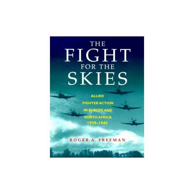 Fight for the Skies: Allied Fighter..., Freeman, Roger