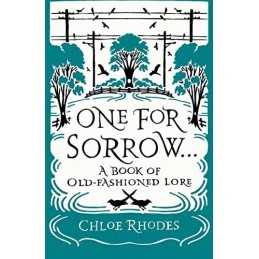 One for Sorrow: A Book of Old-Fashioned Lore by Rhodes, Chloe Book