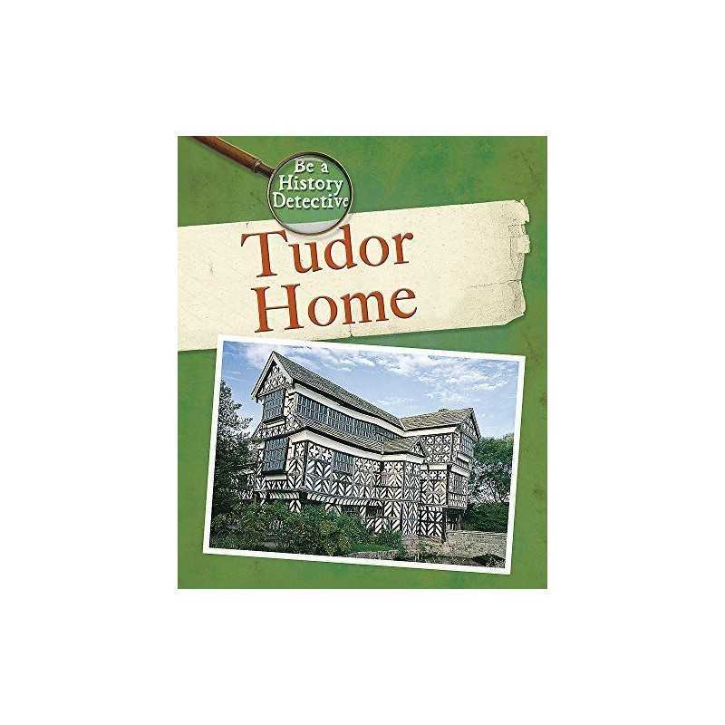 A Tudor Home (Be a History Detective), Taylor, Dereen