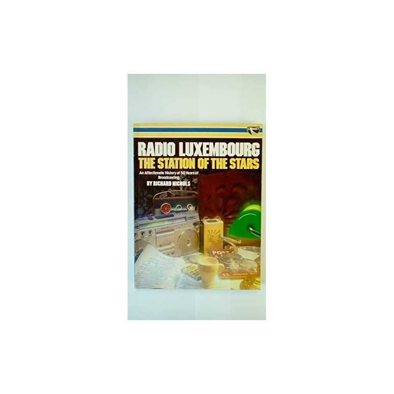 Radio Luxembourg: The Station of the Stars by Nichols, Richard Paperback Book