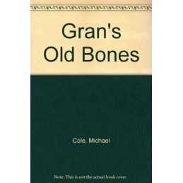 Grans Old Bones by Cole, Joanne Paperback Book